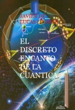 Libro EL DISCRETO ENCANTO DE LA CUANTICA, autor JAVIER DE LUCAS LINARES