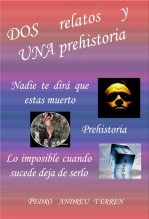 Libro DOS relatos y UNA prehistoria, autor Pedro Andreu Terren