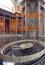 Libro LOS EXTREMOS DEL PENDULO, autor Federico Andres Pagliafora