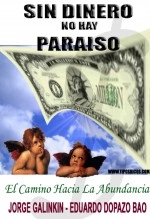 Libro SIN DINERO NO HAY PARAISO. EL CAMINO HACIA LA ABUNDANCIA, autor Tipos Ricos