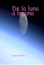 Libro De la luna a laguna, autor Liliana Toledo Carrasco