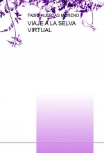 Libro VIAJE A LA SELVA VIRTUAL, autor fabioache