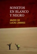 Libro SONETOS EN BLANCO Y NEGRO, autor JAVIER DE LUCAS LINARES