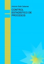 Libro CONTROL ESTADÍSTICO DE PROCESOS, autor Antonio Solé Cabanes