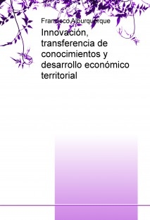 Innovación, transferencia de conocimientos y desarrollo económico territorial