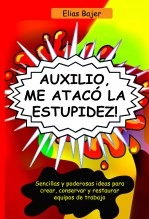 Libro AUXILIO, ME ATACÓ LA ESTUPIDEZ!, autor ELIAS BAJER