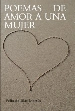 Libro Poemas de amor a una mujer, autor Félix de Blas Martín