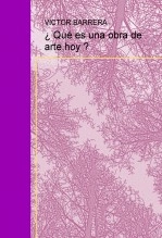 Libro ¿QUÉ ES UNA OBRA DE ARTE ,HOY?, autor VICTOR BARRERA RODRIGUEZ