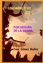 Libro SINOMBRE Y YO -III // Por Segura de la Sierra, autor José Gómez Muñoz
