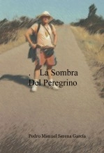 Libro La Sombra Del Peregrino, autor Pedro Manuel Serena García