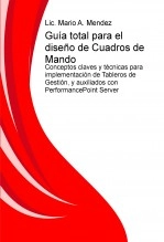 Libro Guía total para el diseño de Cuadros de Mando, autor Mario A. Mendez