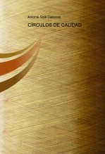 Libro CÍRCULOS DE CALIDAD, autor Antonio Solé Cabanes