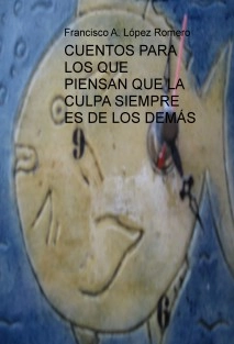 CUENTOS PARA LOS QUE PIENSAN QUE LA CULPA SIEMPRE ES DE LOS DEMÁS