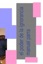 Libro El poder de la ignorancia 2ª Ed, autor manuel parra murcia