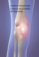 Libro LESIONES DE LA RODILLA EN EL DEPORTISTA.Nuevas tendencias de rehabilitación, autor Jose Manuel Sanchez Ibáñez