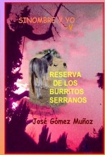Libro SINOMBRE Y YO -V // Reserva de los burritos serranos, autor José Gómez Muñoz