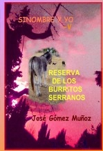 Libro SINOMBRE Y YO -V // Reserva de los burritos serranos, autor José Gómez Muñoz
