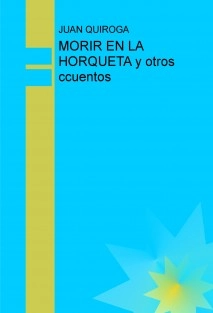 MORIR EN LA HORQUETA y otros ccuentos