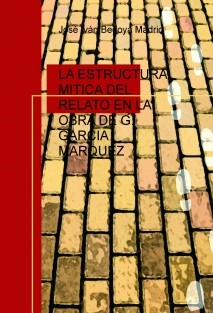 LA ESTRUCTURA MITICA DEL RELATO EN LA OBRA DE G. GARCIA MARQUEZ