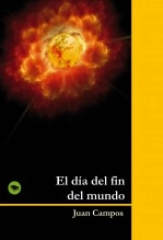 Libro El día del fin del mundo, autor Juan Campos Payo