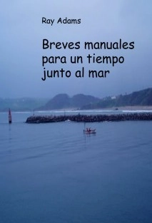 Breves manuales para un tiempo junto al mar