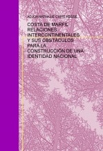 COSTA DE MARFIL: RELACIONES INTERCONTINENTALES Y SUS OBSTÁCULOS PARA LA CONSTRUCCIÓN DE UNA IDENTIDAD NACIONAL
