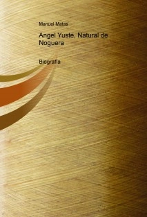 Biografía de Angel Yuste, Natural de Noguera