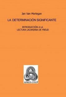 LA DETERMINACIÓN SIGNIFICANTE Introducción a la lectura lacaniana de Freud