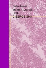 Libro MEMORIAS DE UNA CIBERGEISHA, autor Celia Janter