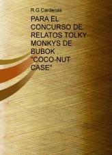 Libro PARA EL CONCURSO DE RELATOS TOLKY MONKYS DE BUBOK . "COCO-NUT CASE", autor roberetto