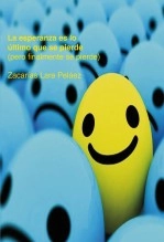 Libro La esperanza es lo último que se pierde (pero finalmente se pierde), autor Zacarías Lara Peláez