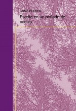 Libro Escrito en un puñado de ceniza, autor jpedrol