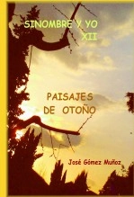 Libro SINOMBRE Y YO - XII Paisajes de otoño, autor José Gómez Muñoz