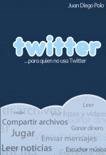 Libro Twitter para quien no usa Twitter (Color), autor Juan Diego Polo