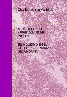 METODOLOGÍA DEL APRENDIZAJE DE INGLÉS: BILINGÜISMO EN EL COLEGIO - PRIMARIA Y SECUNDARIA