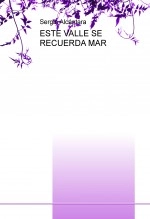 Libro ESTE VALLE SE RECUERDA MAR, autor Sergio Alcántara