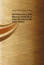Libro Introducción a Calc. Manual visual de la Hoja de Cálculo de Open Office, autor José Pastor Pérez
