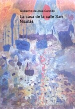 Libro La casa de la calle San Nicolás, autor GUILLERMO DE JOSÉ CENCILLO