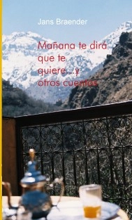 Mañana te dirá que te quiere y otros cuentos