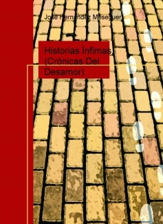 Historias Ínfimas. (Crónicas Del Desamor)