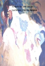 Libro La brisa y otros relatos, autor GUILLERMO DE JOSÉ CENCILLO