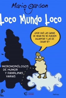 Loco mundo loco. Micromonólogos de humor