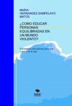 ¿COMO EDUCAR PERSONAS EQUILIBRADAS EN UN MUNDO VIOLENTO?