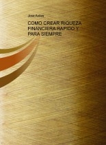 COMO CREAR RIQUEZA FINANCIERA RAPIDO Y PARA SIEMPRE