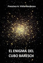 Libro El enigma del cubo Baresch, autor Francisco A. Violat Bordonau