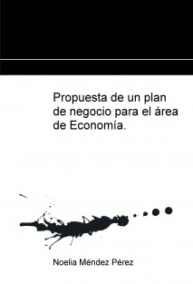 Propuesta de un plan de negocio para el área de Economía.