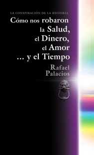 Cómo nos robaron la salud, el dinero, el amor… y el Tiempo