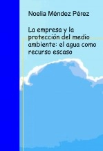 Libro La empresa y la protección del medio ambiente: el agua como recurso escaso, autor noeliamendez