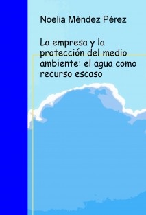 La empresa y la protección del medio ambiente: el agua como recurso escaso