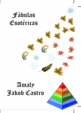 Libro Fábulas Esotéricas, autor Amaly Jakob Castro